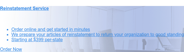 Reinstatement Service    * Order online and get started in minutes   * Enter information one
                 time and skip the paperwork   * Starting at $399 per-state Order Now