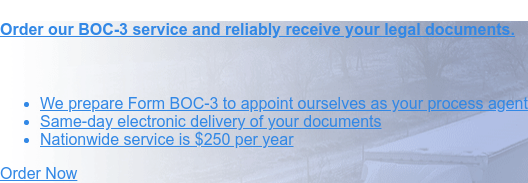Order our blanket process agent service and reliably receive your legal  documents.    * File
                 your BOC-3 with the FMCSA within one business day   * Same-day electronic delivery of your documents
                 * Annual fees of $250 for nationwide representation with no additional charges Contact Us