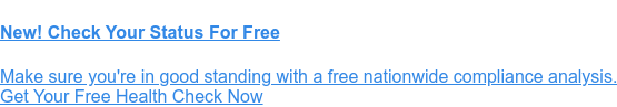 New! Check Your Status For Free Make sure you're in good standing with a free nationwide compliance analysis. Get Your Free Health Check Now